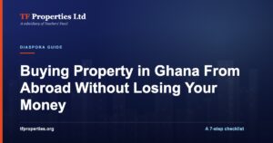 TF Properties article graphic: diaspora checklist for buying property in Ghana from abroad